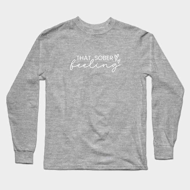 That Sober Feeling in Recovery Long Sleeve T-Shirt by SOS@ddicted